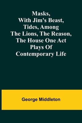 Masks, with Jim&amp;#039;s beast, Tides, Among the lions, The reason, The house one act plays of contemporary life foto