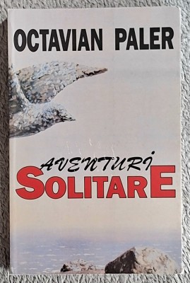 Aventuri solitare - Octavian Paler Contine dedicatie,data si semnatura autorului foto