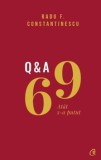 Cumpara ieftin 69 Q&amp;A. Atat s-a putut/Radu F. Constantinescu