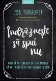 Indrazneste sa spui nu. Cum sa te eliberezi de sentimentul ca ar trebui sa le faci tuturor pe plac, Litera