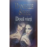 Danielle Steel - Doua vieti (Editia: 2012)