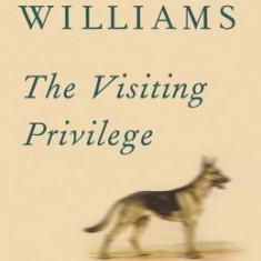 The Visiting Privilege: New and Collected Stories