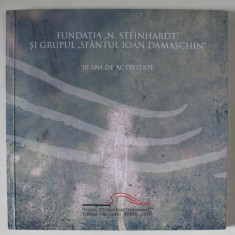 FUNDATIA ' N. STEINHARDT ' SI GRUPUL ' SFANTUL IOAN DAMASCHIN ' , 10 ANI DE ACTIVITATE , 2010