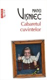 Cabaretul cuvintelor. (Top 10+) - Paperback brosat - Matei Vişniec - Polirom
