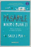 PASARILE DINTR - O BUNA ZI de SALLY J. PLA , 2020