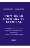 Dictionar ortografic esential - Alexandru Metea, Monica Hutanu