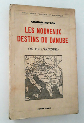 Carte veche 1939 Istorie Graham Hutton Les Nouveaux destins du Danube foto