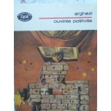 CUVINTE POTRIVITE. VERSURI-TUDOR ARGHEZI-266879