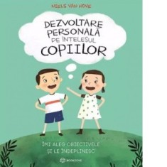 Dezvoltare personala pe intelesul copiilor. Imi aleg obiectivele si le indeplinesc - Niels van Hove