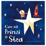 Cum sa prinzi o stea | Oliver Jeffers