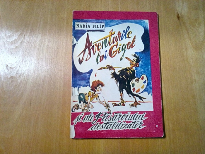 AVENTURILE LUI GIGEL si ale PASAROIULUI DESTABILIZATOR - Nadia Filip -1992, 63p.