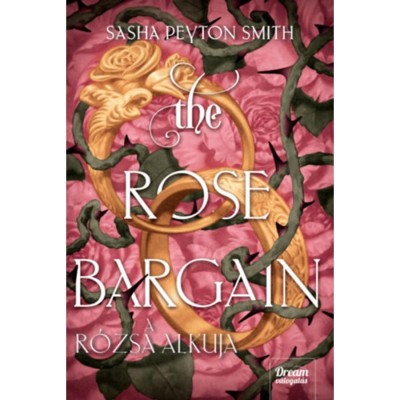 The Rose Bargain - A r&amp;oacute;zsa alkuja - (K&amp;uuml;l&amp;ouml;nleges kiad&amp;aacute;s) - Peyton Sasha Smith foto