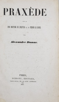 PRAXEDE suivi de DON MARTIN DE FREYTAS et de PIERRE - LE - CRUEL par ALEXANDRE DUMAS , 1841 , EDITIE PRINCEPS * foto