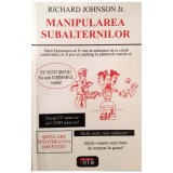Manipularea subalternilor &ndash; Richard Johnson Jr.