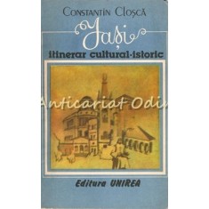 Iasi. Itinerar Cultural-Istoric - Constantin Closca