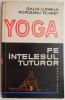 Yoga pe intelesul tuturor: Galin Ludmila, Ropceanu Filaret - Ghid Practic Yoga, Carte Tratamente Naturiste