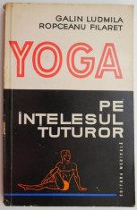 Yoga pe intelesul tuturor &amp;ndash; Galin Ludmila, Ropceanu Filaret foto