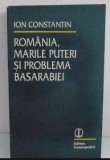 Romania, Marile Puteri si problema Basarabiei / Ion Constantin