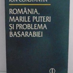 Romania, Marile Puteri si problema Basarabiei / Ion Constantin