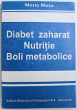 DIABET ZAHARAT - NUTRITIE - BOLI METABOLICE de MARIA MOTA , 1998