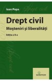 Drept civil. Mosteniri si liberalitati Ed.2 - Ioan Popa