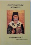 SFANTUL NECTARIE DIN EGHINA , SCHITA BIOGRAFICA de PREOT AMBROISE FONTRIER , 2005