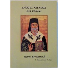 SFANTUL NECTARIE DIN EGHINA , SCHITA BIOGRAFICA de PREOT AMBROISE FONTRIER , 2005