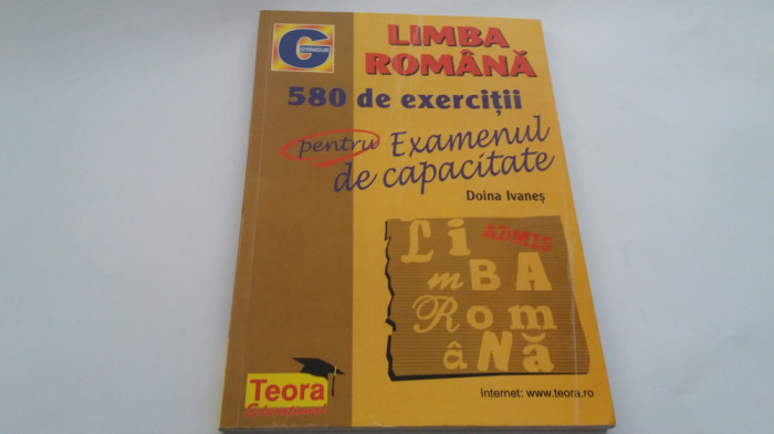 LIMBA ROMANA 580 DE EXERCITII PENTRU EXAMENUL DE CAPACITATE DOINA IVANES