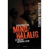 Mindhal&aacute;lig - Vad&aacute;sznak r&aacute;d &eacute;s holtan akarnak l&aacute;tni - Simon Kernick