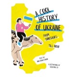Cumpara ieftin A Cool History Of Ukraine: From Dinosaurs Till Now