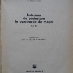 INDRUMAR DE PROIECTARE IN CONSTRUCTIA DE MASINI VOL.3-GH. RADULESCU, GH. MILOIU, NICOLAE GHEORGHIU, CORNEL MUNT