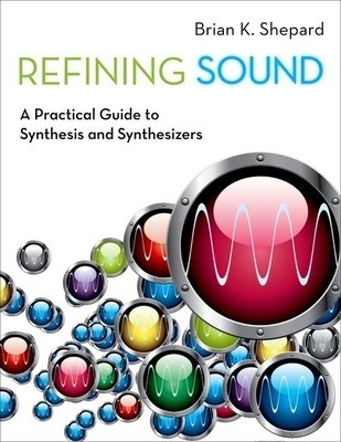 Refining Sound: A Practical Guide to Synthesis and Synthesizers foto