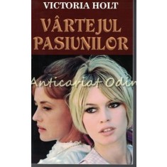 Vartejul Pasiunilor - Victoria Holt