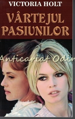 Vartejul Pasiunilor - Victoria Holt foto