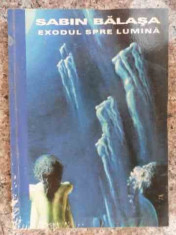 Exodul Spre Lumina - Sabin Balasa ,533782 foto