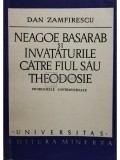 Dan Zamfirescu - Neagoe Basarab si invataturile catre fiul sau Theodosie (Editia: 1973)