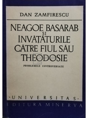 Dan Zamfirescu - Neagoe Basarab și &amp;icirc;nvățăturile către fiul său Theodosie (editia 1973) foto