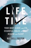 Life Time: Your Body Clock and Its Essential Roles in Good Health and Sleep