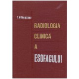 C. Margineanu - Radiologia clinica a esofagului - 126672