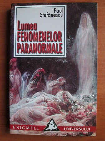 Lumea fenomenelor paranormale - Paul Stefanescu
