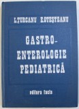 GASTRO - ENTEROLOGIE PEDIATRICA de L. TURCANU si E . OTESTEANU , 1975