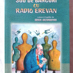 "300 DE BANCURI CU RADIO EREVAN", Culese de Arsen Arzumanyan, 2019. Carte noua