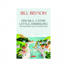 Drumul catre Little Dribbling - Bill Bryson