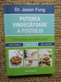 Jason Fung - Puterea vindecatoare a postului. Ghidul popular pentru post