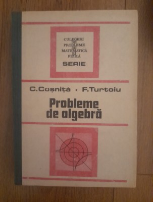 C. Cosnita - Probleme De Algebra foto