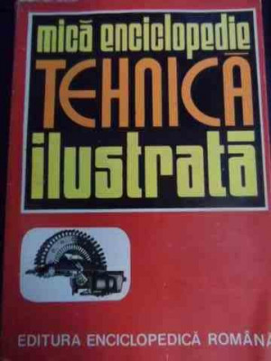 Mica Enciclopedie Tehnica Ilustrata - Colectiv ,539997 foto