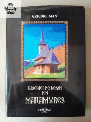 Grigore Man Biserici de lemn din Maramures foto