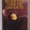 MOARTEA VINE DE DEPARTE de J.M. GUELBENZU , 2009