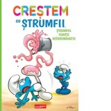 Crestem cu strumfii (#2). Strumful foarte neindemanatic - Thierry Culliford, Mihaela Dobrescu, Antonello Dalena, Falzar Culliford