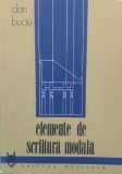 Elemente de Scriitura Modala - Dan Buciu, Editura Muzicala, 1981, Carte Arta Muzicala